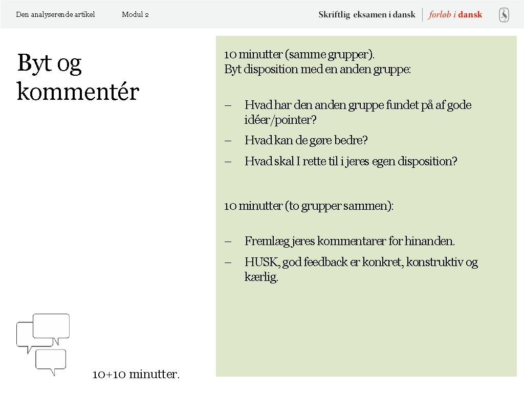 Den analyserende artikel Modul 2 Byt og kommentér 10 minutter (samme grupper). Byt disposition