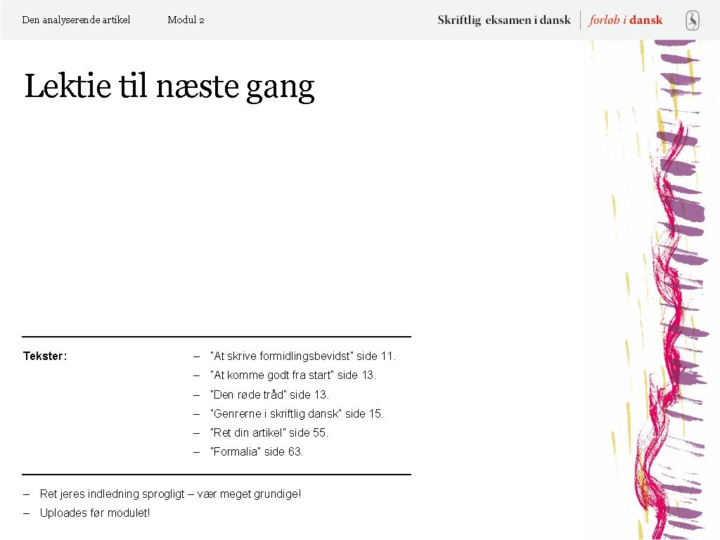 Den analyserende artikel Modul 2 Lektie til næste gang Tekster: – ”At skrive formidlingsbevidst”
