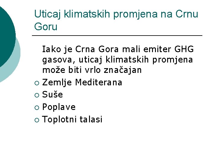 Uticaj klimatskih promjena na Crnu Goru Iako je Crna Gora mali emiter GHG gasova, Uticaj klimatskih promjena na Crnu Goru Iako je Crna Gora mali emiter GHG gasova,