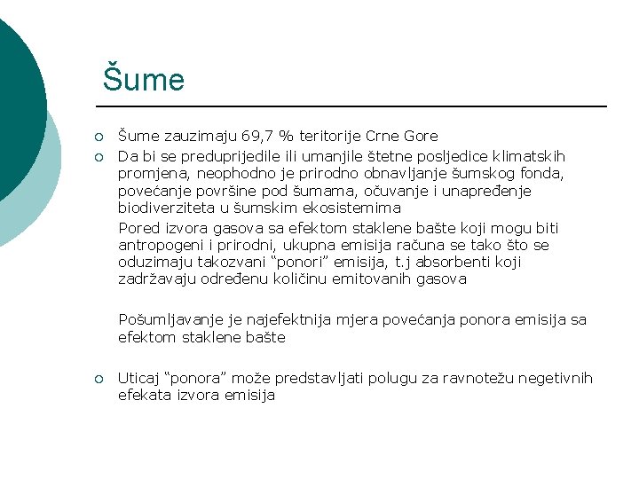 Šume zauzimaju 69, 7 % teritorije Crne Gore ¡ Da bi se preduprijedile ili