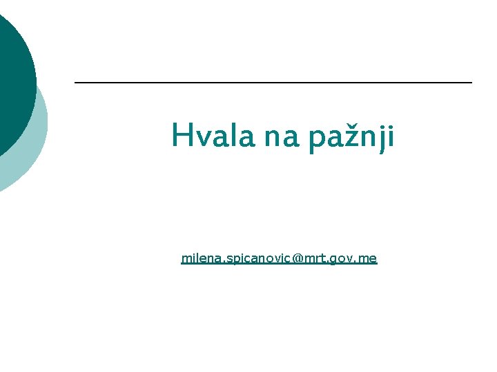 Hvala na pažnji milena. spicanovic@mrt. gov. me 