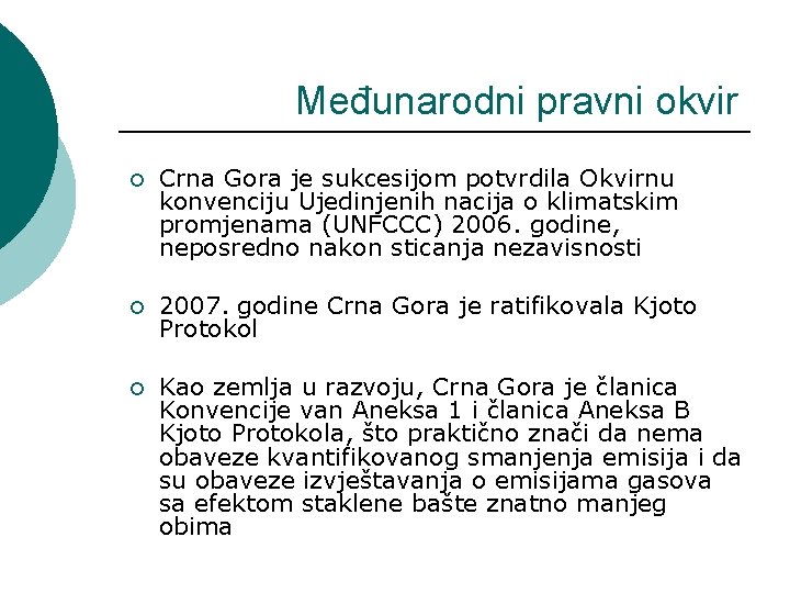 Međunarodni pravni okvir ¡ Crna Gora je sukcesijom potvrdila Okvirnu konvenciju Ujedinjenih nacija o