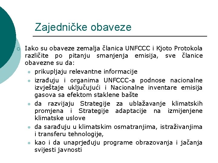 Zajedničke obaveze ¡ Iako su obaveze zemalja članica UNFCCC i Kjoto Protokola različite po