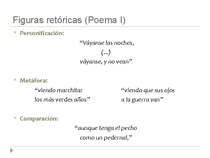 Figuras retóricas (Poema I) Personificación: “Váyanse las noches, (. . . ) váyanse, y