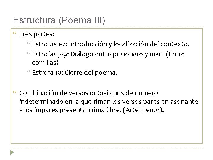 Estructura (Poema III) Tres partes: Estrofas 1 -2: Introducción y localización del contexto. Estrofas