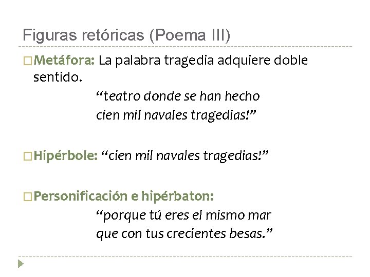 Figuras retóricas (Poema III) �Metáfora: La palabra tragedia adquiere doble sentido. “teatro donde se