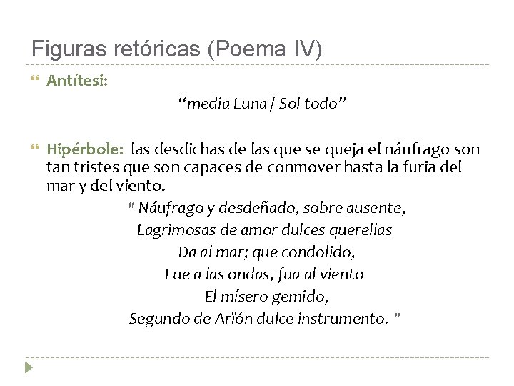 Figuras retóricas (Poema IV) Antítesi: “media Luna / Sol todo” Hipérbole: las desdichas de