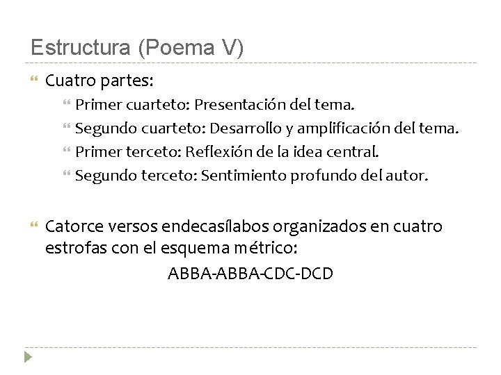 Estructura (Poema V) Cuatro partes: Primer cuarteto: Presentación del tema. Segundo cuarteto: Desarrollo y