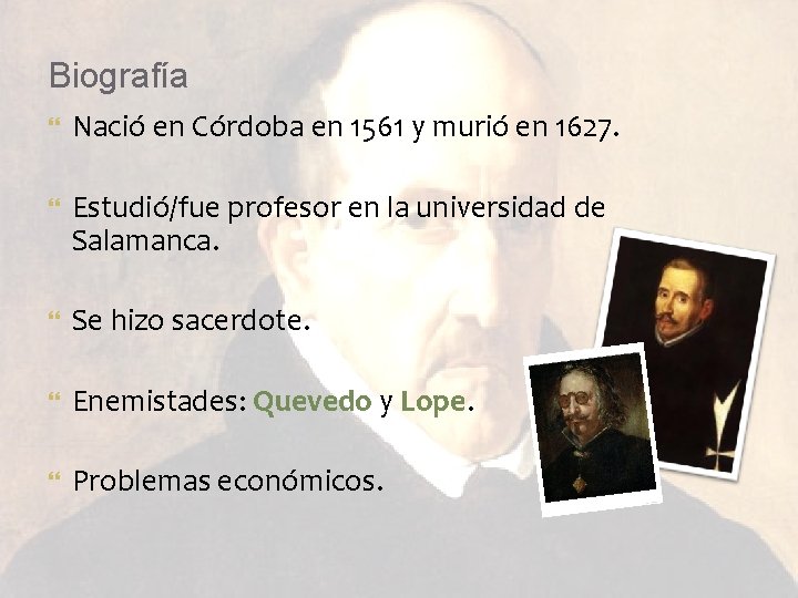 Biografía Nació en Córdoba en 1561 y murió en 1627. Estudió/fue profesor en la