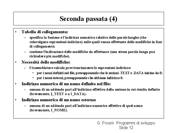 Seconda passata (4) • Tabella di collegamento: – specifica la Sezione e l’indirizzo numerico