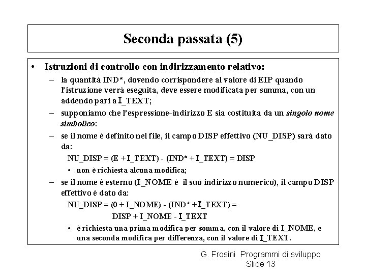 Seconda passata (5) • Istruzioni di controllo con indirizzamento relativo: – la quantità IND*,