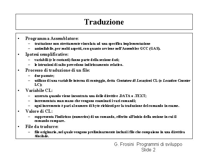 Traduzione • Programma Assemblatore: – – • Ipotesi semplificative: – – • azzerata quando