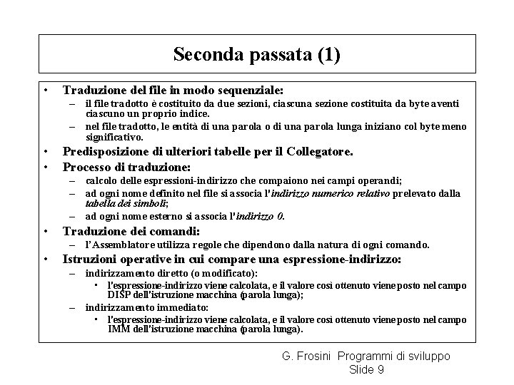 Seconda passata (1) • Traduzione del file in modo sequenziale: – il file tradotto