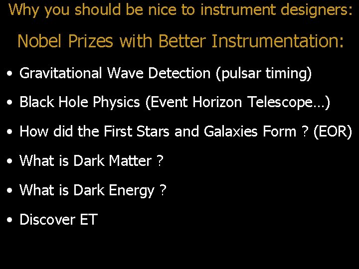 Why you should be nice to instrument designers: Nobel Prizes with Better Instrumentation: •