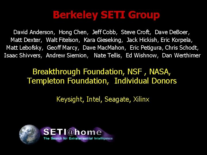 Berkeley SETI Group David Anderson, Hong Chen, Jeff Cobb, Steve Croft, Dave De. Boer,