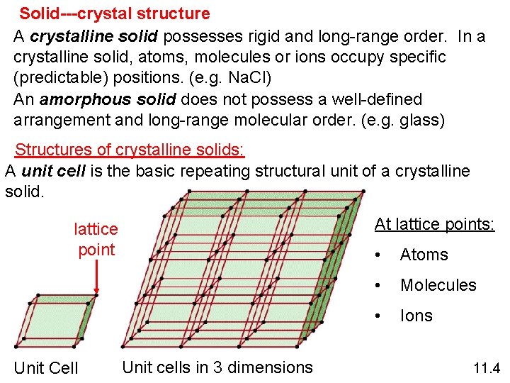 Solid---crystal structure A crystalline solid possesses rigid and long-range order. In a crystalline solid,