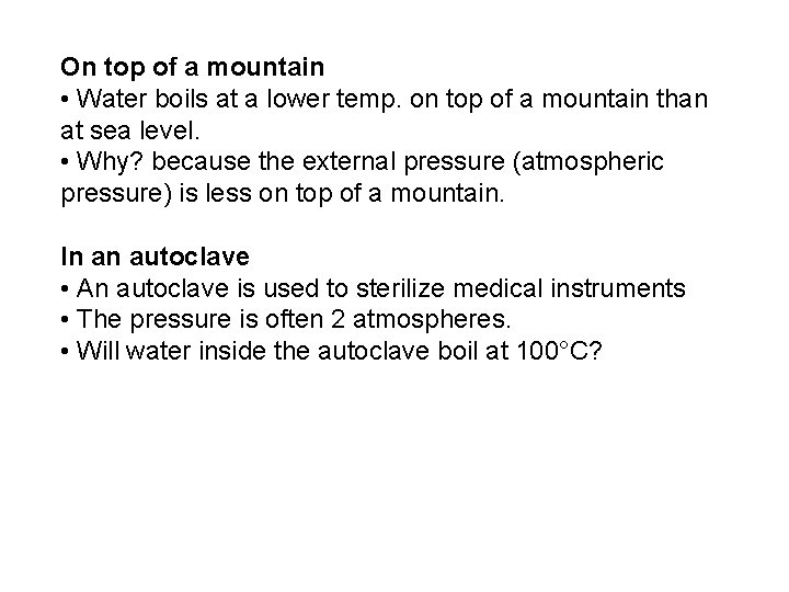 On top of a mountain • Water boils at a lower temp. on top