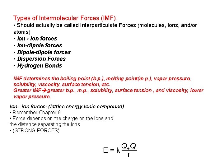 Types of Intermolecular Forces (IMF) • Should actually be called Interparticulate Forces (molecules, ions,