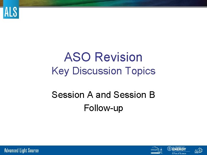 ASO Revision Key Discussion Topics Session A and Session B Follow-up 