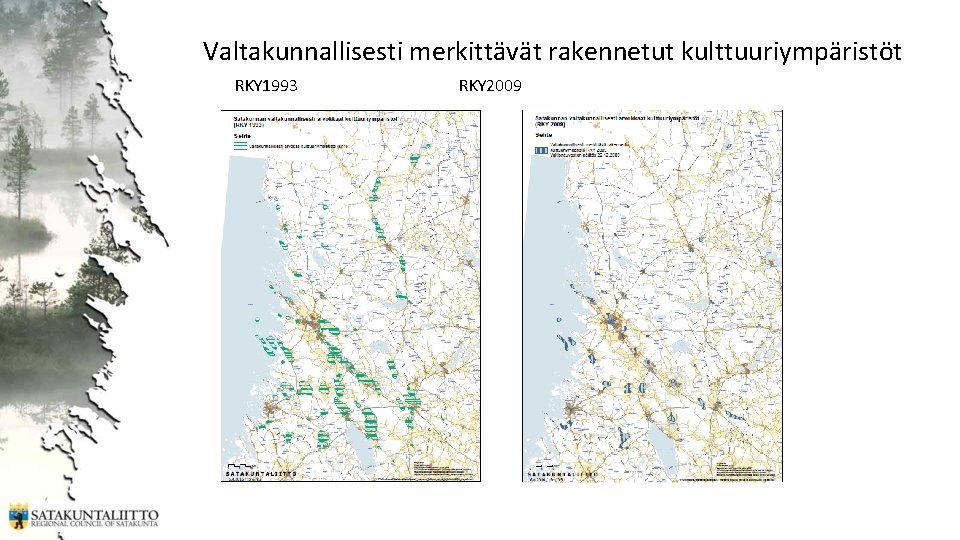 Valtakunnallisesti merkittävät rakennetut kulttuuriympäristöt RKY 1993 RKY 2009 