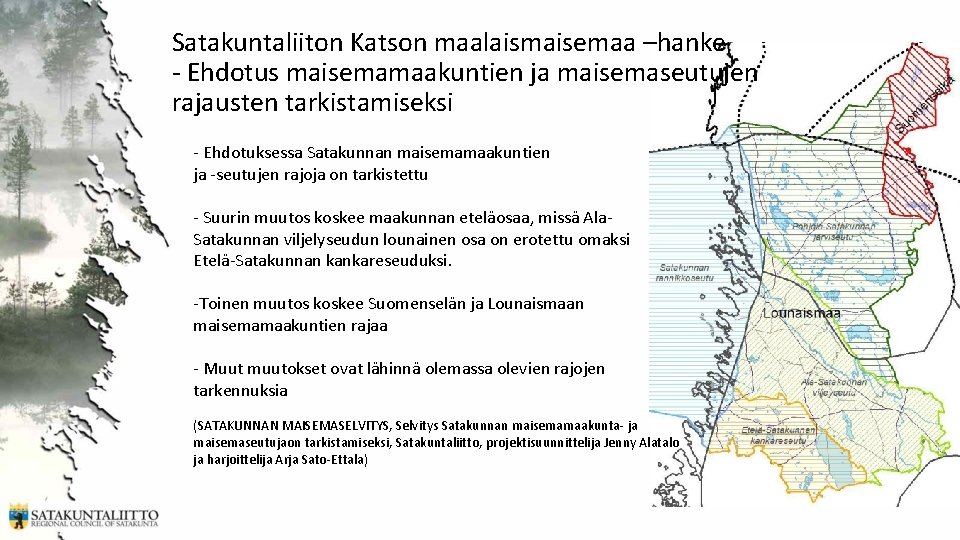 Satakuntaliiton Katson maalaismaisemaa –hanke - Ehdotus maisemamaakuntien ja maisemaseutujen rajausten tarkistamiseksi - Ehdotuksessa Satakunnan
