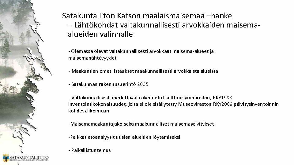 Satakuntaliiton Katson maalaismaisemaa –hanke – Lähtökohdat valtakunnallisesti arvokkaiden maisemaalueiden valinnalle - Olemassa olevat valtakunnallisesti