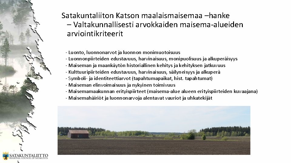 Satakuntaliiton Katson maalaismaisemaa –hanke – Valtakunnallisesti arvokkaiden maisema-alueiden arviointikriteerit - Luonto, luonnonarvot ja luonnon