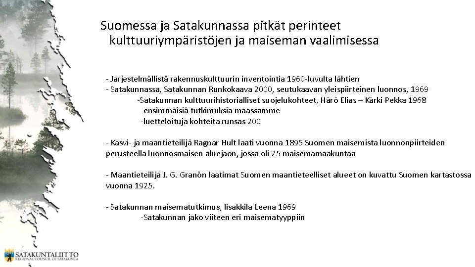 Suomessa ja Satakunnassa pitkät perinteet kulttuuriympäristöjen ja maiseman vaalimisessa - Järjestelmällistä rakennuskulttuurin inventointia 1960 Suomessa ja Satakunnassa pitkät perinteet kulttuuriympäristöjen ja maiseman vaalimisessa - Järjestelmällistä rakennuskulttuurin inventointia 1960