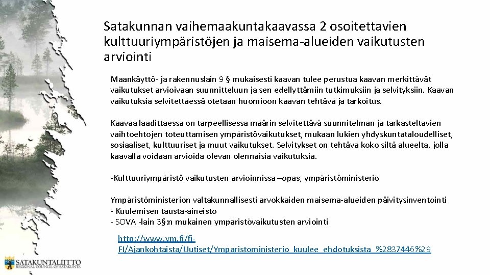 Satakunnan vaihemaakuntakaavassa 2 osoitettavien kulttuuriympäristöjen ja maisema-alueiden vaikutusten arviointi Maankäyttö- ja rakennuslain 9 §