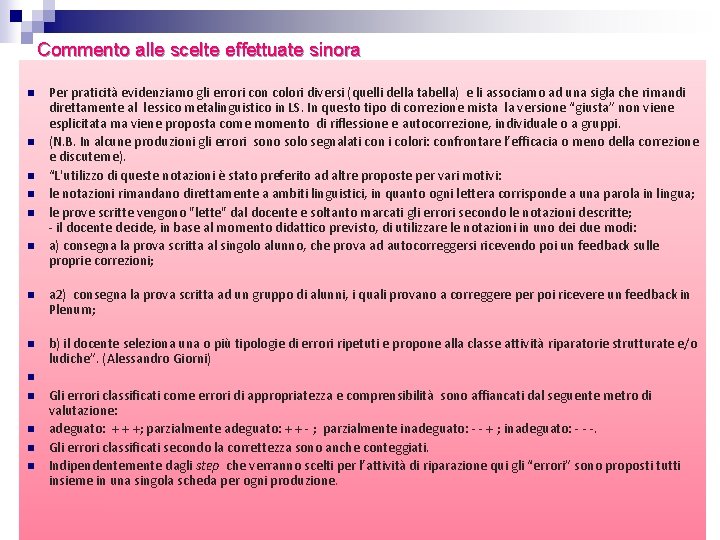 Commento alle scelte effettuate sinora n n n Per praticità evidenziamo gli errori con