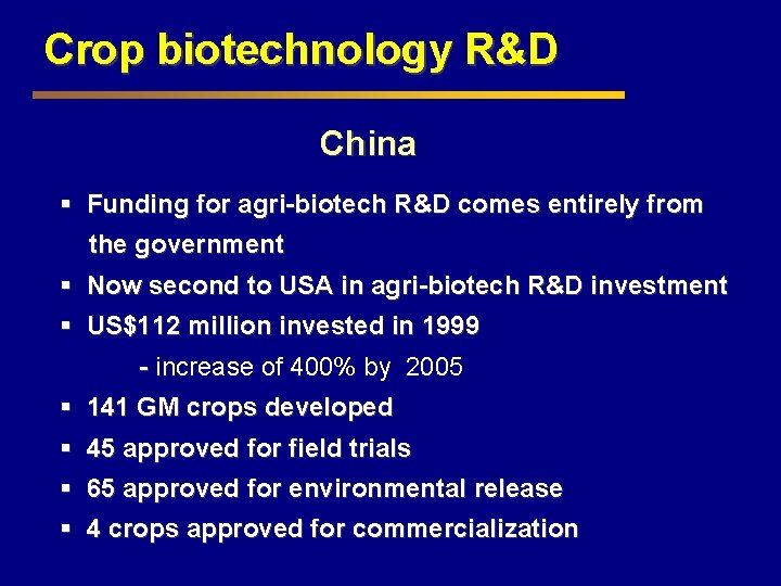 Crop biotechnology R&D China § Funding for agri-biotech R&D comes entirely from the government