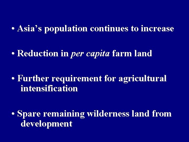  • Asia’s population continues to increase • Reduction in per capita farm land
