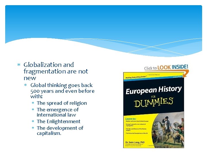  Globalization and fragmentation are not new Global thinking goes back 500 years and