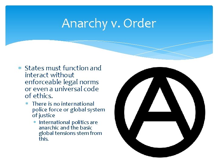 Anarchy v. Order States must function and interact without enforceable legal norms or even