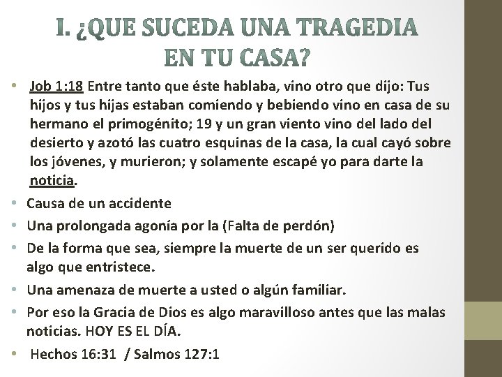  • Job 1: 18 Entre tanto que éste hablaba, vino otro que dijo: