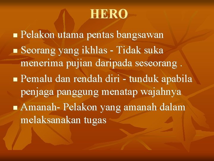 HERO Pelakon utama pentas bangsawan Seorang yang ikhlas - Tidak suka menerima pujian daripada