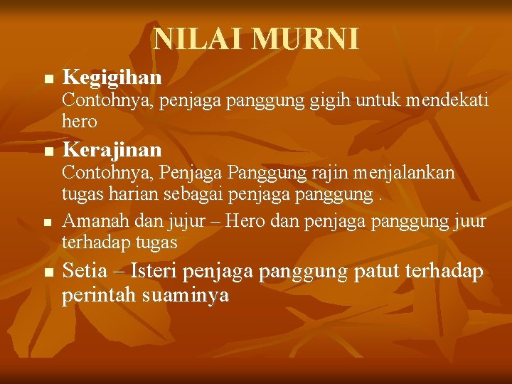 NILAI MURNI Kegigihan Contohnya, penjaga panggung gigih untuk mendekati hero Kerajinan Contohnya, Penjaga Panggung