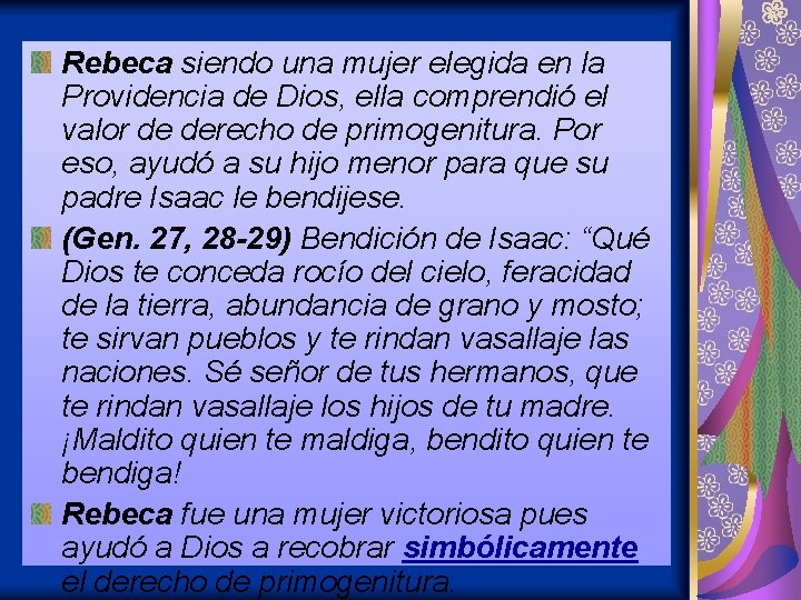 Rebeca siendo una mujer elegida en la Providencia de Dios, ella comprendió el valor Rebeca siendo una mujer elegida en la Providencia de Dios, ella comprendió el valor