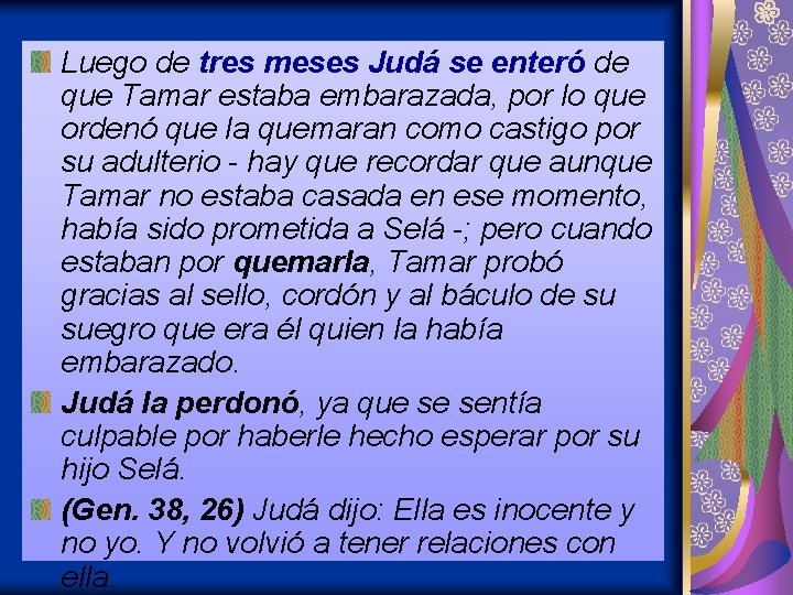Luego de tres meses Judá se enteró de que Tamar estaba embarazada, por lo Luego de tres meses Judá se enteró de que Tamar estaba embarazada, por lo