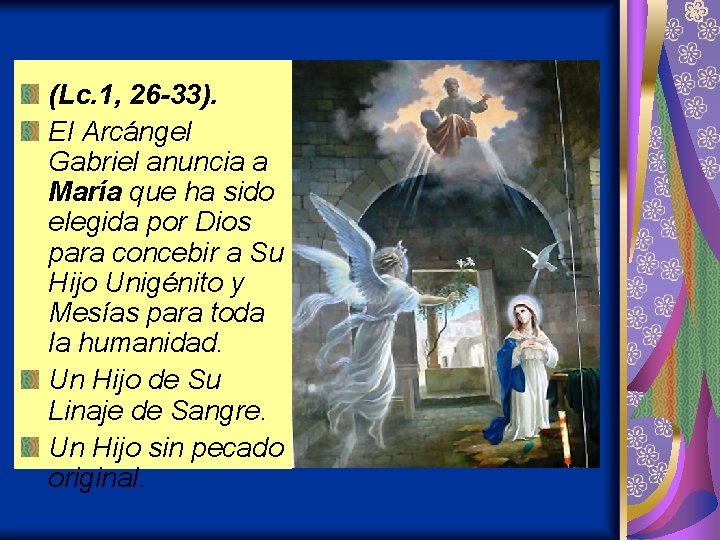 (Lc. 1, 26 -33). El Arcángel Gabriel anuncia a María que ha sido elegida (Lc. 1, 26 -33). El Arcángel Gabriel anuncia a María que ha sido elegida