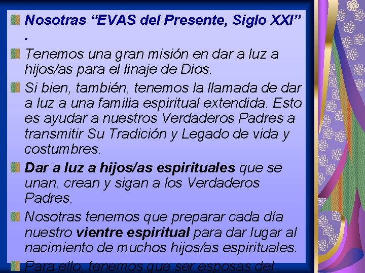 Nosotras “EVAS del Presente, Siglo XXI”. Tenemos una gran misión en dar a luz Nosotras “EVAS del Presente, Siglo XXI”. Tenemos una gran misión en dar a luz