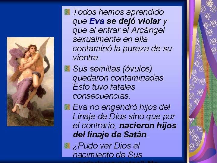 Todos hemos aprendido que Eva se dejó violar y que al entrar el Arcángel Todos hemos aprendido que Eva se dejó violar y que al entrar el Arcángel