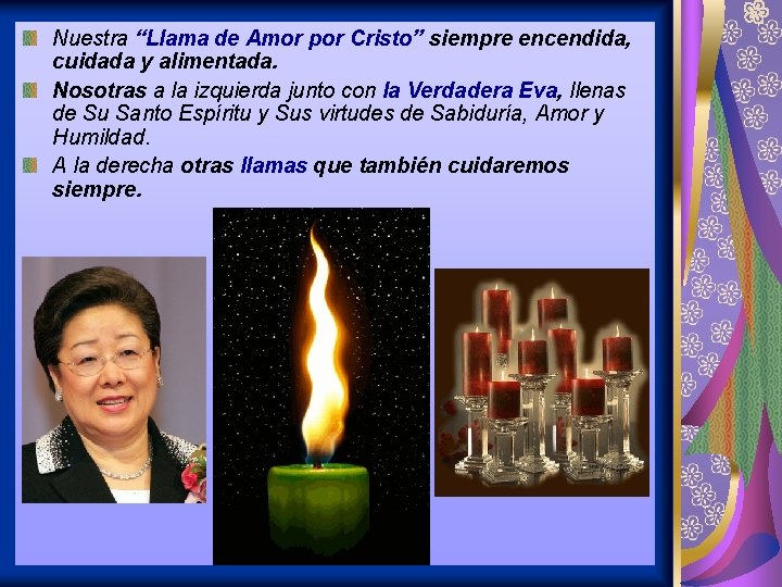 Nuestra “Llama de Amor por Cristo” siempre encendida, cuidada y alimentada. Nosotras a la Nuestra “Llama de Amor por Cristo” siempre encendida, cuidada y alimentada. Nosotras a la