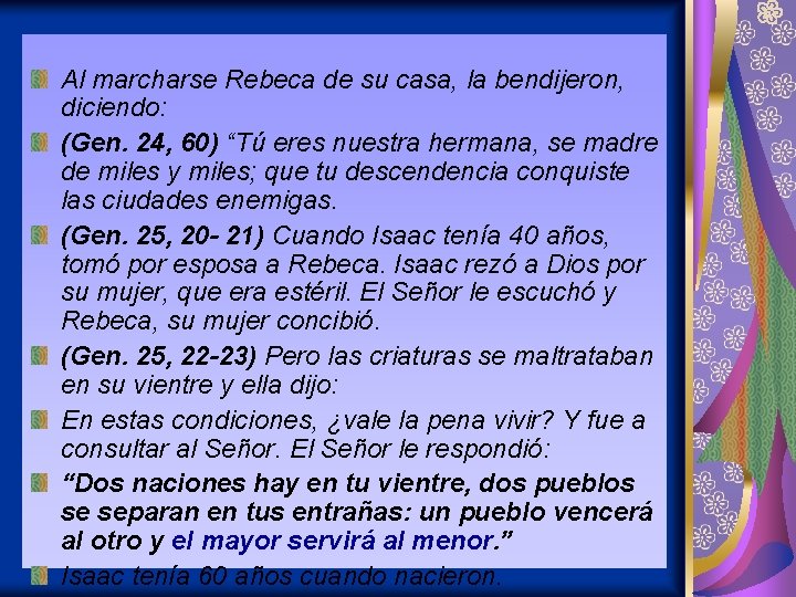 Al marcharse Rebeca de su casa, la bendijeron, diciendo: (Gen. 24, 60) “Tú eres Al marcharse Rebeca de su casa, la bendijeron, diciendo: (Gen. 24, 60) “Tú eres