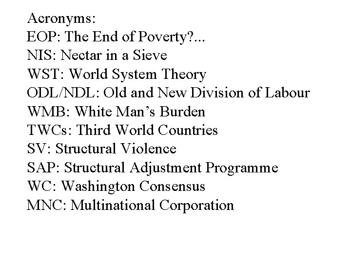 Acronyms: EOP: The End of Poverty? . . . NIS: Nectar in a Sieve Acronyms: EOP: The End of Poverty? . . . NIS: Nectar in a Sieve