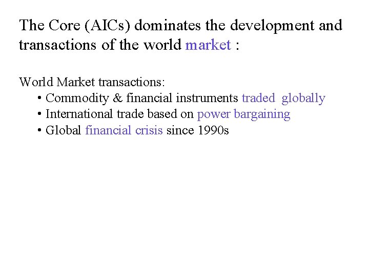 The Core (AICs) dominates the development and transactions of the world market : World The Core (AICs) dominates the development and transactions of the world market : World