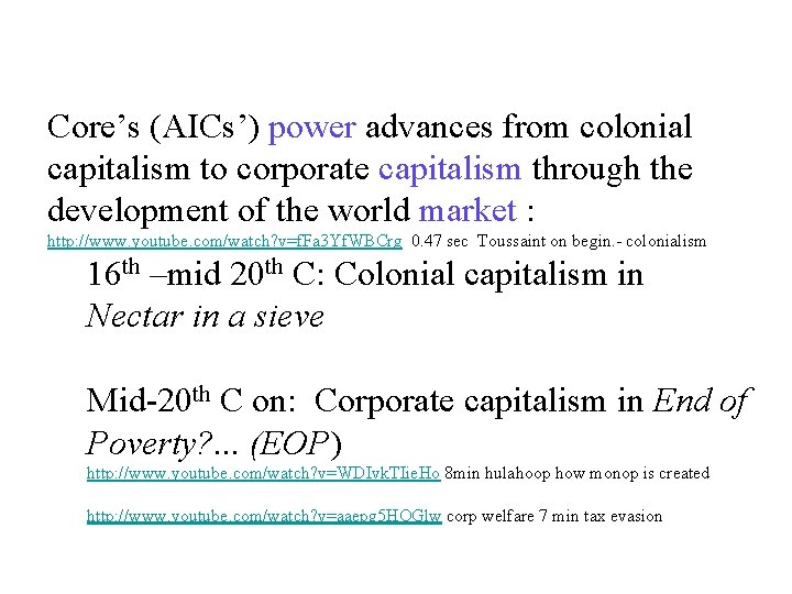 Core’s (AICs’) power advances from colonial capitalism to corporate capitalism through the development of Core’s (AICs’) power advances from colonial capitalism to corporate capitalism through the development of