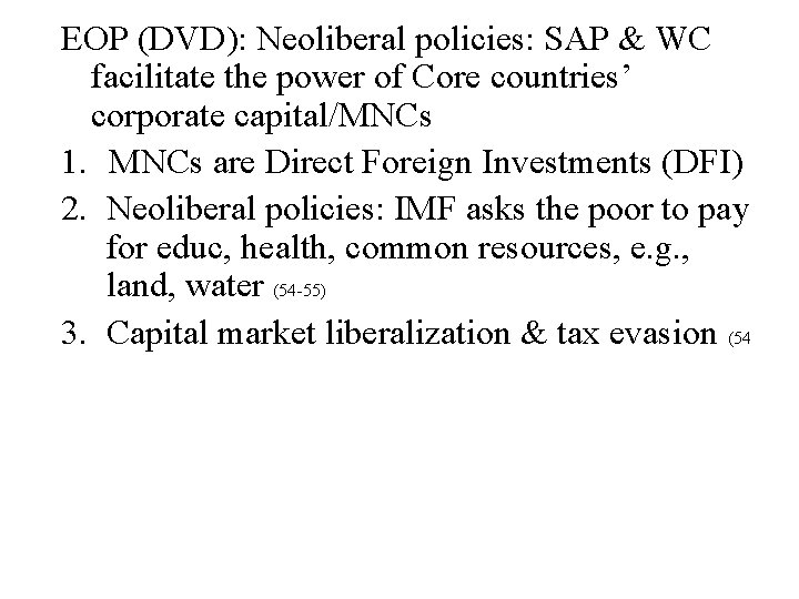 EOP (DVD): Neoliberal policies: SAP & WC facilitate the power of Core countries’ corporate EOP (DVD): Neoliberal policies: SAP & WC facilitate the power of Core countries’ corporate