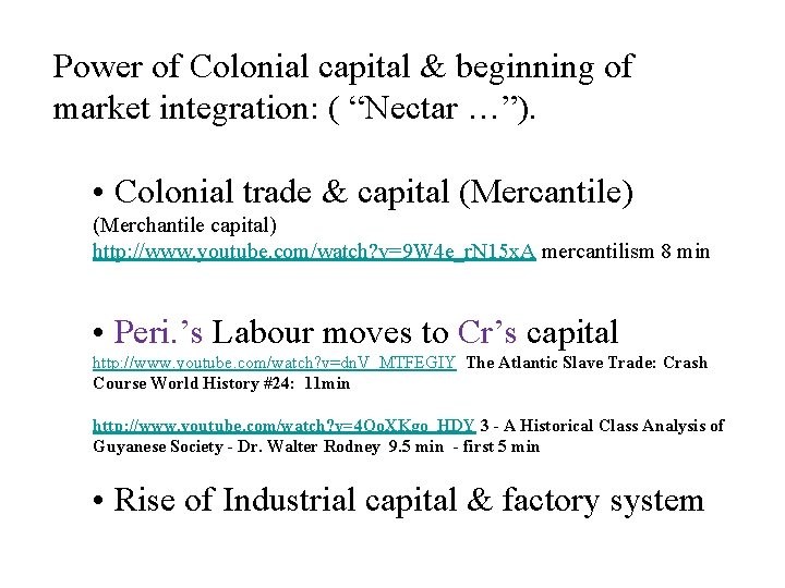 Power of Colonial capital & beginning of market integration: ( “Nectar …”). • Colonial Power of Colonial capital & beginning of market integration: ( “Nectar …”). • Colonial