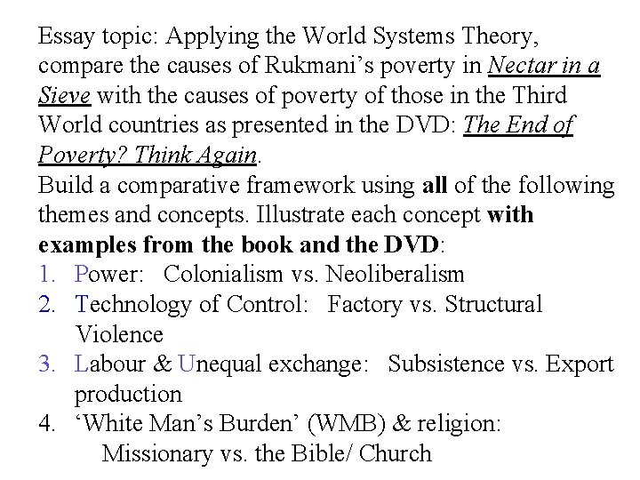 Essay topic: Applying the World Systems Theory, compare the causes of Rukmani’s poverty in Essay topic: Applying the World Systems Theory, compare the causes of Rukmani’s poverty in
